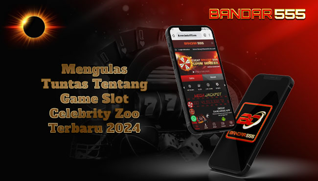 Mengulas Tuntas Tentang Game Slot Celebrity Zoo Terbaru 2024